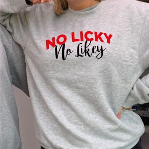 'No Licky - No Likey' influenced by ITV's Take Me Out and Paddy Paddy McGuinness' catchphrase Grey Sweatshirt inc FREE DELIVERY-0