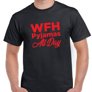 Working From Home - 'Pyjamas All Day' fantastic T Shirt inc FREE DELIVERY-0