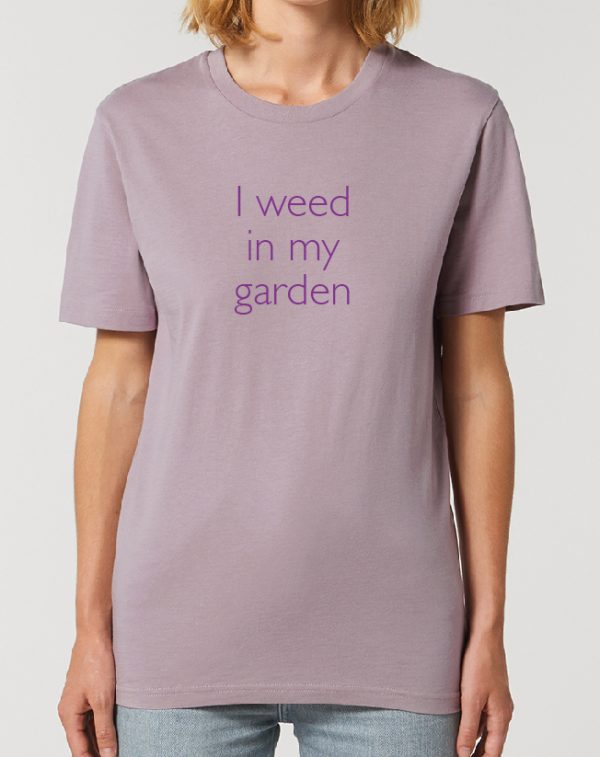 I weed in my garden – fantastic Gardening themed Unisex T-Shirt